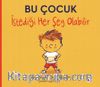 Bu Çocuk İstediği Her Şey Olabilir