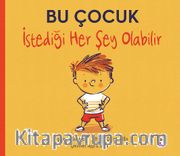 Bu Çocuk İstediği Her Şey Olabilir
