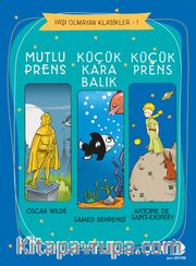 Yaşı Olmayan Klasikler 1 <br /> Küçük Prens - Küçük Karabalık - Mutlu Prens
