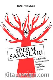 Sperm Savaşları <br /> Sadakatsizlik, Cinsel Çatışmalar ve Diğer Yatak Odası Savaşları