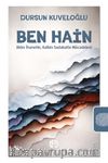 Ben Hain & Aklın İhanetle, Kalbin Sadakatle Mücadelesi
