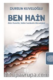 Ben Hain <br /> Aklın İhanetle, Kalbin Sadakatle Mücadelesi