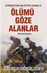 Kürşad'dan Mustafa Kemal'e Ölümü Göze Alanlar