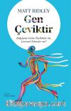 Gen Çeviktir & Doğuştan Gelen Özellikler mi, Çevresel Etkenler mi?