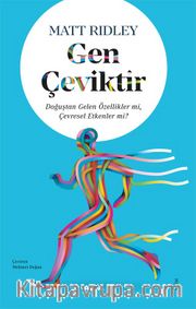 Gen Çeviktir <br /> Doğuştan Gelen Özellikler mi, Çevresel Etkenler mi?