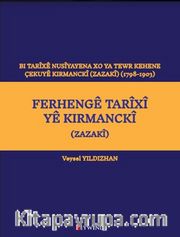 Ferhengê Tarîxî Yê Kirmanckî (Zazakî) Bi Tarîxê Nusîyayena Xo Ya Tewr Kehene Çekuyê Kırmanckî (Zazakî ) (1798-1903)