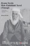 Jiyana Seyda Mele Ebdullahê Xerzî (Timoqî) & Ji gundê Timoq heya gundê Berkevirê 81897-1992)