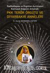 Radikalleşme ve Örgütten Ayrılmanın Karmaşık Doğasını Anlamak PKK Terör Örgütü ve Diyarbakır Anneleri