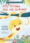 Piti Piti'nin Dişi Ne Olacak?