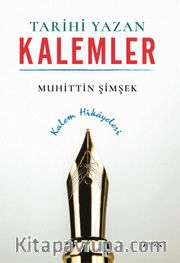 Tarihi Yazan Kalemler <br /> Kalem Hikayeleri