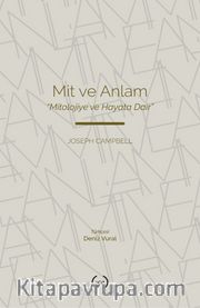 Mit ve Anlam <br /> Mitolojiye ve Hayata Dair