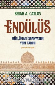 Endülüs <br /> Müslüman İspanya’nın Yeni Tarihi