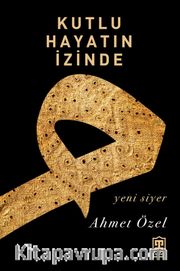 Kutlu Hayatın İzinde