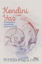 Kendini Yaz <br /> Meditasyonlarla Desteklenmiş Kişisel Yazı Pratiği