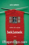 Kadim Bir Miras Beklemek
