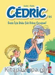 Cedric 35 / Senin İçin Daha Çok Erken Çocuğum!