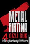 Metal Fırtına 4 / Gizli Güç