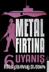 Metal Fırtına 6 / Uyanış