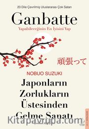 Ganbatte <br /> Japonların Zorlukların Üstesinden Gelme Sanatı