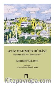 Aziz Mahmud Hüdayi <br /> Hayatı Şiirleri Meclisleri