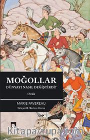 Moğollar Dünyayı Nasıl Değiştirdi? <br /> Orda