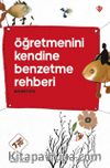 Öğretmenini Kendine Benzetme Rehberi