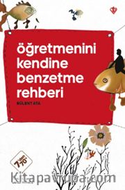 Öğretmenini Kendine Benzetme Rehberi