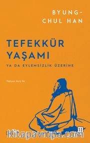 Tefekkür Yaşamı <br /> Ya da Eylemsizlik Üzerine