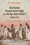 Osmanlı İmparatorluğu ve Arap Aşiretleri 1840-1914 