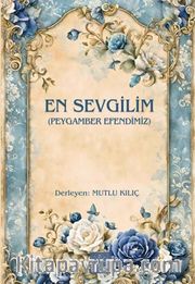 En Sevgilim (Peygamber Efendimiz)