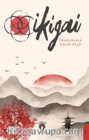 İkigai <br /> Dönüştürücü Gücün Keşfi