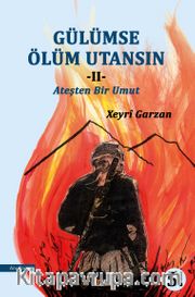 Gülümse Ölüm Utansın 2 <br /> Ateşten Bir Umut