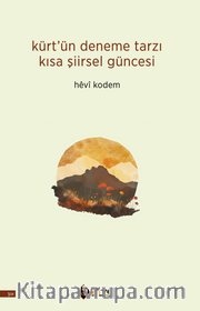 Kürt’ün Deneme Tarzı Kısa Şiirsel Güncesi