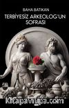 Terbiyesiz Arkeoloğun Sofrası