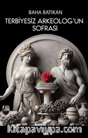 Terbiyesiz Arkeoloğun Sofrası