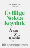 Evliliğe Nokta Koyduk & A’dan Z’ye Boşanma