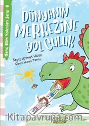 Dünyanın Merkezine Yolculuk / Genç Bilim Yolcuları Serisi 9