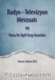Radyo-Televizyon Mevzuatı ve Konu ile İlgili Yargı Kararları