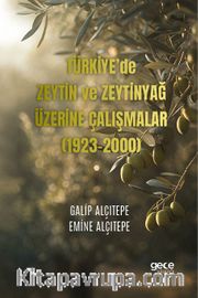 Türkiye’de Zeytin ve Zeytinyağ Üzerine Çalışmalar (1923-2000)