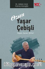 Ozan Yaşar Çebişli <br /> Hayatı,Sanatı,Şiirleri