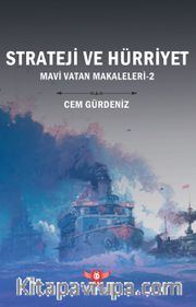 Strateji ve Hürriyet / Mavi Vatan Makaleleri 2