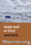 Kubbe Dağı ve Ötesi