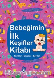 Bebeğimin İlk Keşifler Kitabı / Renkler – Giysiler - Sayılar