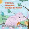 Fil Fikri, Nereden Buldun Bu Fikri?