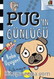 Pug'ın Günlüğü: Bobo Uçuyor