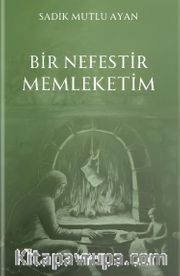 Bir Nefestir Memleketim