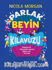 Parlak Beyin Kılavuzu <br /> Beyninizi Güçlendirmenin Eğlenceli 10 Yolu