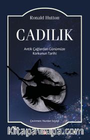 Cadılık <br /> Antik Çağlardan Günümüze Korkunun Tarihi