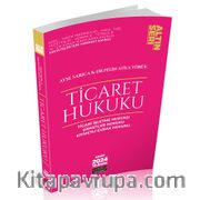 Ticaret Hukuku Konu Anlatımı : Ticari İşletme Hukuku, Şirketler Hukuku, Kıymetli Evrak Hukuku