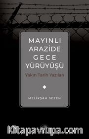 Mayınlı Arazide Gece Yürüyüşü <br /> Yakın Tarih Yazıları
